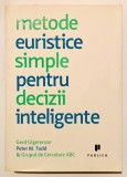 Stare foarte buna. Metode euristice simple pentru decizii inteligente Gerd Gigerenzer, Peter Todd, 2010, Publica