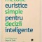 Stare foarte buna. Metode euristice simple pentru decizii inteligente Gerd Gigerenzer, Peter Todd, 2010