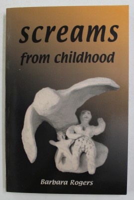 SCREAMS FROM CHILDHOOD by BARBARA ROGERS , 2004 foto