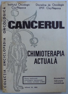 CANCERUL - CHIMIOTERAPIA ACTUALA de I. CHIRICUTA sI S. MUNTEANU , 1983 foto