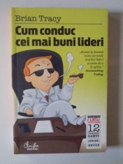 CUM CONDUC CEI MAI BUNI LIDERI de BRIAN TRACY , 2010 foto