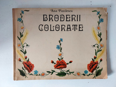 Broderii colorate - Ana Pintilescu, Editura Tehnica 1975, cu anexe foto