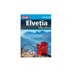 Elveţia - începe călătoria - Paperback brosat - *** - Linghea