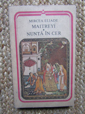 Mircea Eliade - Maitreyi / Nunta in cer, 1986, Minerva foto