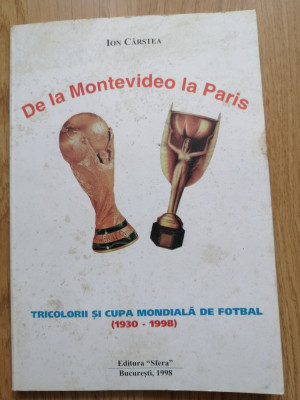 Ion Carstea - De la Montevideo la Paris, 1998 - Romania la C.M. de fotbal 30-98 foto