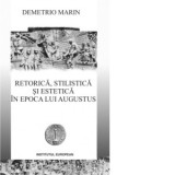 Retorica, stilistica si estetica in epoca lui Augustus - Demetrio Marin, Constantin Marcusan