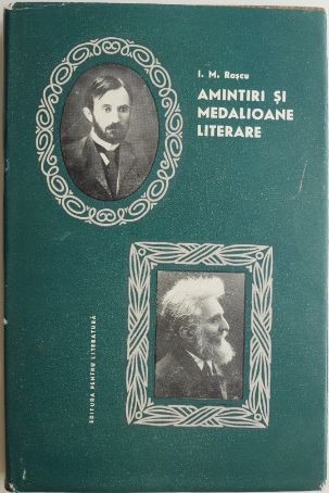 Amintiri si medalioane literare &ndash; I. M. Rascu