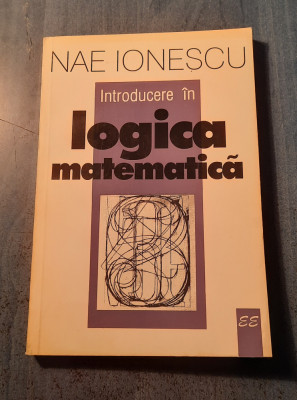Introducere in logica matematica Nae Ionescu foto