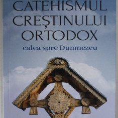 CATEHISMUL CRESTINULUI ORTODOX , CALEA SPRE DUMNEZEU de MITROPOLITUL IRINEU MIHALCESCU , 2023