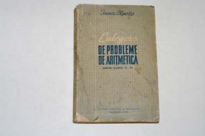 Culegere de probleme de aritmetica clasele IV - VII - Ivanca Olivotto - 1962 foto