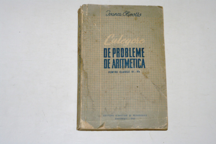 Culegere de probleme de aritmetica clasele IV - VII - Ivanca Olivotto - 1962