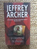 JEFFREY ARCHER - O CHESTIUNE DE ONOARE