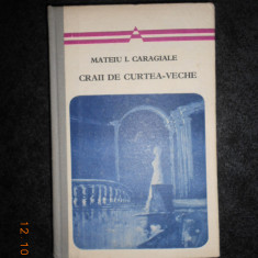 MATEIU I. CARAGIALE - CRAII DE CURTEA VECHE (1972, editie cartonata)