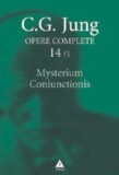 Mysterium Coniunctionis. Separarea si compunerea contrariilor psihice in alchimie. Seria Opere Complete. Volumul 14/1/Carl Gustav Jung