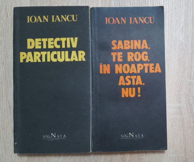 Detectiv particular / Sabina, te rog, &amp;icirc;n noaptea asta, nu! - Ioan Iancu (2 vol.) foto