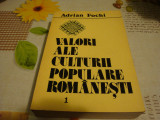Adrian Fochi - Valori ale culturii populare romanesti -vol 1 - ( 1987 ), Alta editura