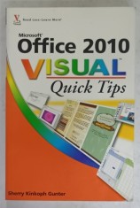 MICROSOFT OFFICE 2010 , VISUAL QUICK TIPS by SHERRY KINKOPH GUNTER , 2010