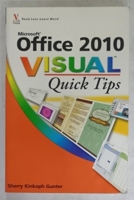 MICROSOFT OFFICE 2010 , VISUAL QUICK TIPS by SHERRY KINKOPH GUNTER , 2010 foto