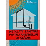 Instalatii sanitare pentru ansambluri de cladiri - 1980 - Liviu Dumitrescu (BB10)