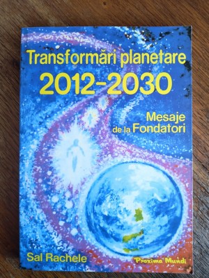 Transformari planetare 2012-2030 - Sal Rachele / R2P3S foto