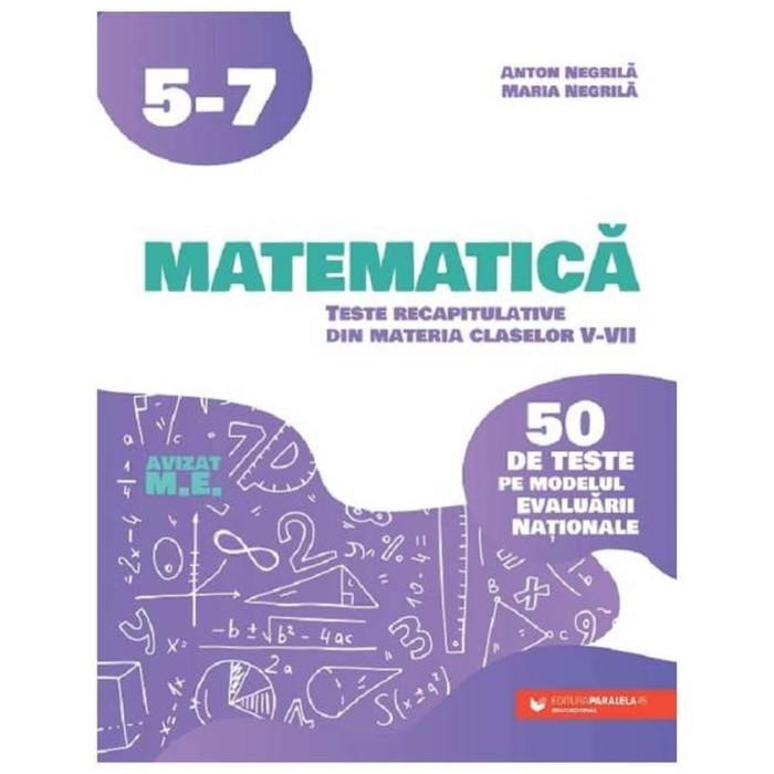Matematica. 50 De Teste Pe Modelul Evaluarii Nationale. Clasa 5-7