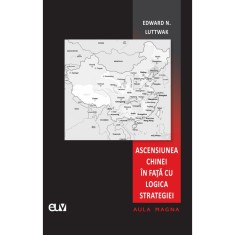 Ascensiunea Chinei in fata cu logica strategiei &ndash; Edward N. Luttwak