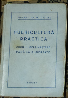 M. Cajal - Puericultura practica. Copilul de la nastere pana la pubertate foto
