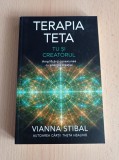 Vianna Stibal - Terapia Teta. Tu si creatorul