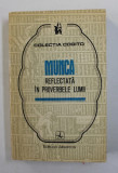 MUNCA REFLECTATA IN PROVERBELE LUMII , VOLUMUL I , CULEGERE de MIRCEA M. DUDULEANU , 1972
