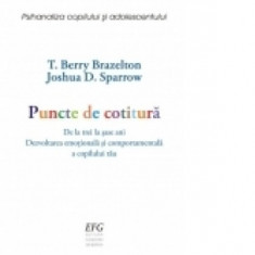 Puncte de cotitura. De la 3 la 6 ani. Dezvoltarea emotionala si comportamentala a copilului tau - T. Berry Brazelton, J. Sparrow