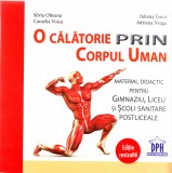 Cumpara ieftin O Calatorie Prin Corpul Uman-Revizuita, Adriana Neagu, Silvia Olteanu, Iuliana Tanur, Camelia Voicu - Editura DPH