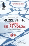 Copiii de pe Volga - Guzel Iahina - Roman