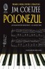 Polonezul - J.M. Coetzee - Roman, Carte Beletristica