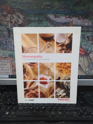 Homeopatia. cele mai bune remedii naturale, Colecția Viață sănătoasă, editura Sol90, București 2009, 154 foto