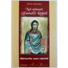 NOI MINUNI ALE SFANTULUI RAFAIL - MARTURIILE UNOR CIPRIOTI de KLITOS IOANNIDIS, 2004