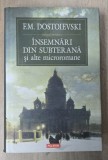INSEMNARI DIN SUBTERANA SI ALTE MICROROMANE de F.M. DOSTOIEVSKI , 2007