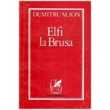 Dumitru M. Ion - Elfi la Brusa - 115905