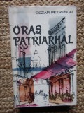 CEZAR PETRESCU - ORAS PATRIARHAL (1961)