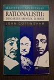 RATIONALISTII: DESCARTES, SPINOZA, LEIBNIZ - JOHN COTTINGHAM