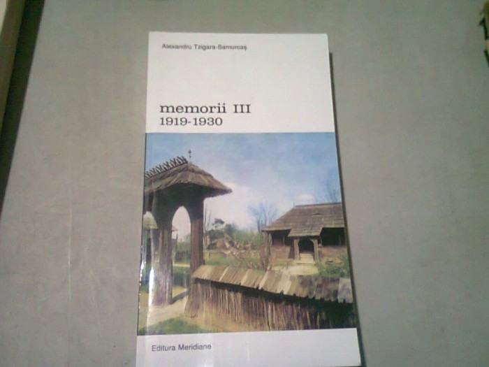 MEMORII III - ALEXANDRU TZIGARA SAMURCAS