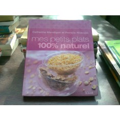 Mes petits plats, 100% naturel - Catherine Mandigon (Micul meu fel de m&acirc;ncare, 100% natural)