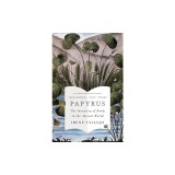 Papyrus: The Invention of Books in the Ancient World