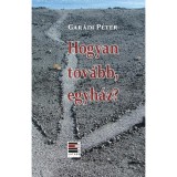 Hogyan tov&aacute;bb, egyh&aacute;z? - Gar&aacute;di P&eacute;ter