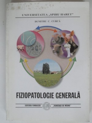 FIZIOPATOLOGIE GENERALA - DUMITRU C. CURCA foto