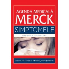 Agenda medicala Merck. Simptomele explicate pacientilor - Robert S. Porter Justin L. Kaplan