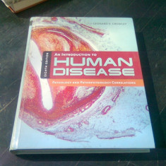 AN INTRODUCTION TO HUMAN DISEASE - LEONARD V. CROWLEY (CARTE IN LIMBA ENGLEZA)