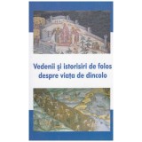 - Vedenii si istorisiri de folos despre viata de dincolo - 131258