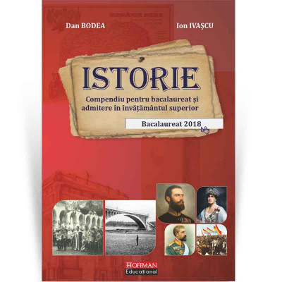 Istorie: compendiu pentru bacalaureat si admitere in invatamantul superior - Dan Bodea, Ion Ivascu foto