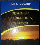 Petre Dogaru&nbsp;-&nbsp;Obsesiile antihristilor moderni