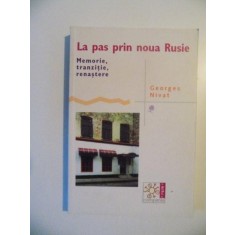 LA PAS PRIN NOUA RUSIE , MEMORIE , TRANZITIE , RENASTERE de GEORGES NIVAT , 2004